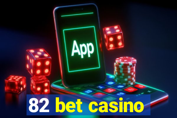 82 bet casino